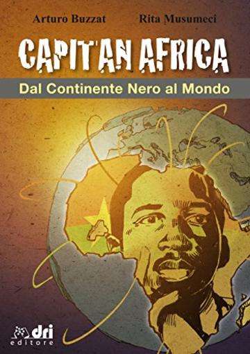 CAPITAN AFRICA: DAL CONTINENTE NERO AL MONDO